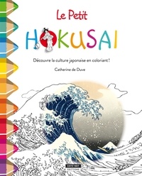Catherine de Duve - Le petit Hokusaï - Découvre la culture japonaise en coloriant !.