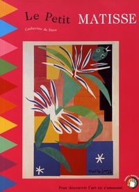 Catherine de Duve - Le Petit Matisse - Un voyage interactif au pays des couleurs.