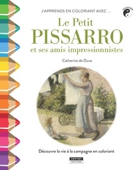 Catherine de Duve - Le petit Pissarro et ses amis impressionnistes.