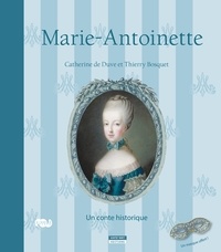 Catherine de Duve et Thierry Bosquet - Marie-Antoinette - Un conte historique.