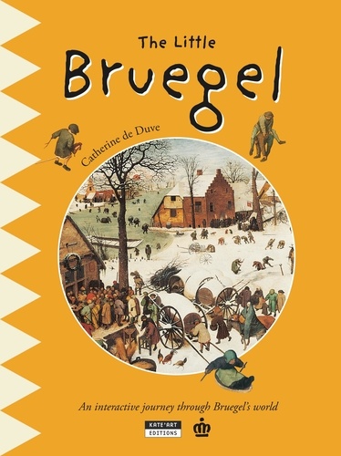 Catherine de Duve - Happy museum Collection!  : The Little Bruegel - A Fun and Cultural Moment for the Whole Family!.