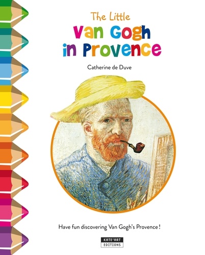 Catherine de Duve - The Little Van Gogh in Provence.