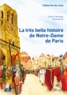 Catherine de Lasa - La très belle histoire de Notre-Dame de Paris.