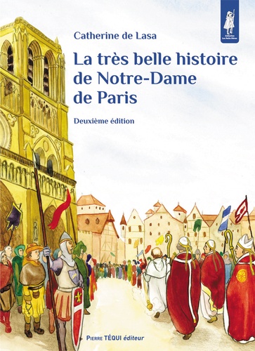 La très belle histoire de Notre-Dame de Paris 2e édition
