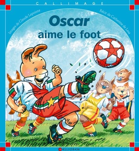 Catherine de Lasa et Claude Lapointe - Oscar aime le foot.