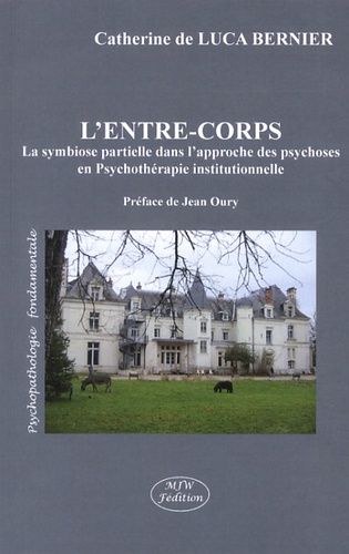 Catherine de Luca Bernier - L'entre-corps - La symbiose partielle dans l'approche des psychoses en psychothérapie institutionnelle.
