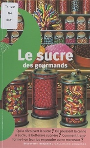 Catherine de Sairigné et  Centre d'études du sucre - Le sucre des gourmands.