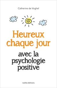 Heureux chaque jour avec la psychologie positive