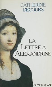 Catherine Decours - La Lettre à Alexandrine.
