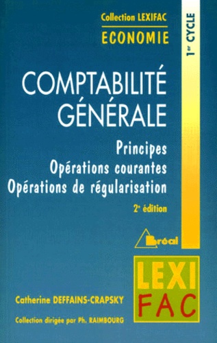 Catherine Deffains-Crapsky - Comptabilité générale - Principes, opérations courantes, opérations de régularisation, 2ème édition.