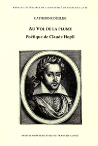 Catherine Déglise - Au vol de la plume - Poétique de Claude Hopil.