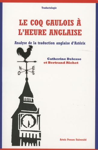 Catherine Delesse et Bertrand Richet - Le coq gaulois à l'heure anglaise - Analyse de la traduction anglaise d'Astérix.
