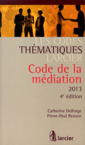 Catherine Delforge et Pierre-Paul Renson - Code de la médiation 2013.