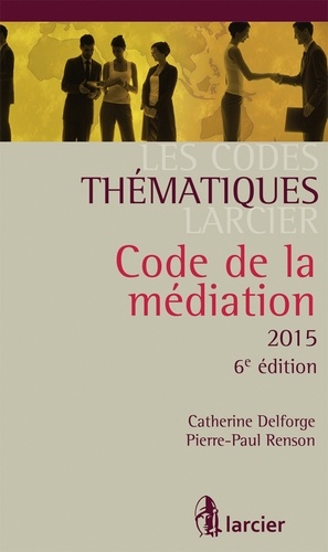 Catherine Delforge et Pierre-Paul Renson - Code de la médiation.