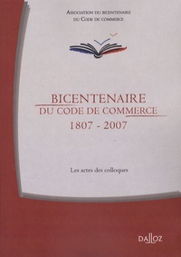Catherine Delplanque - Bicentenaire du Code de commerce 1807-2007 - Les actes du colloque.