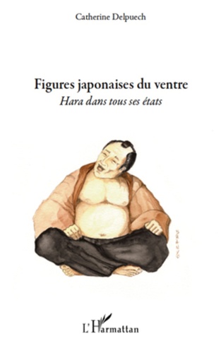 Catherine Delpuech - Figures japonaises du ventre - Hara dans tous ses états.