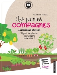 Catherine Delvaux - Les plantes compagnes - Associations réussies.