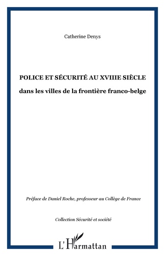 Police Et Securite Au Xviii Eme Siecle Dans Les Villes De La Frontiere Franco-Belge