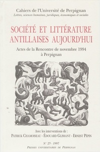 Catherine Depelch et Maurice Roelens - Société et littérature antillaises aujourd’hui.