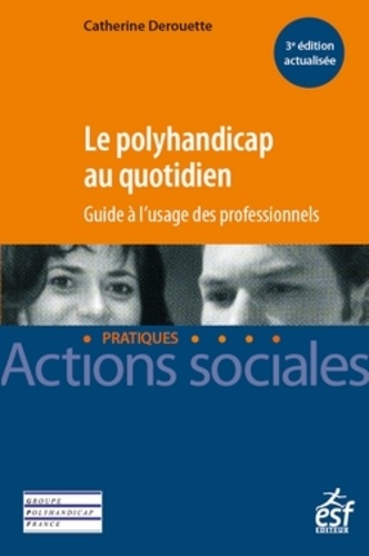 Catherine Derouette - Le polyhandicap au quotidien - Guide à l'usage des professionnels.