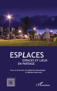 Catherine Deschamps et Barbara Morovich - Esplaces - Espaces et lieux en partage.