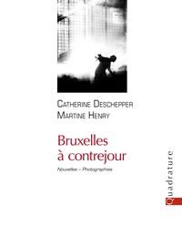 Catherine Deschepper et Martine Henry - Bruxelles à contrejour.