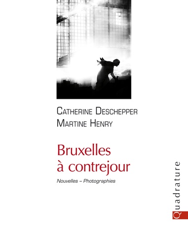 Catherine Deschepper et Martine Henry - Bruxelles à contrejour.