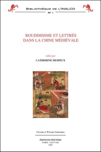 Catherine Despeux - Bouddhisme et lettrés dans la Chine médiévale.