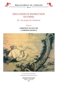 Catherine Despeux - Education et instruction en Chine. - 3, Aux marges de l'orthodoxie.