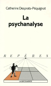 Catherine Desprats-Péquignot - La psychanalyse.