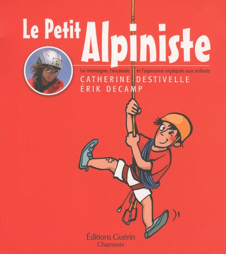Catherine Destivelle et Erik Decamp - Le petit alpiniste.
