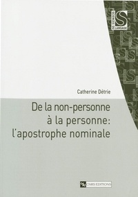 Catherine Détrie - De la non-personne à la personne - l'apostrophe nominale.