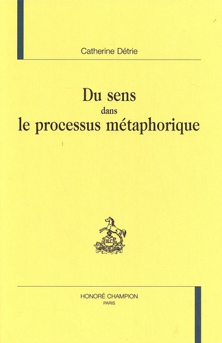 Catherine Détrie - Du sens dans le processus métaphorique.