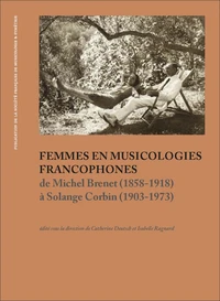 Femmes en musicologies francophones de Michel Brenet (1858-1918) à Solange Corbin (1903-1973)