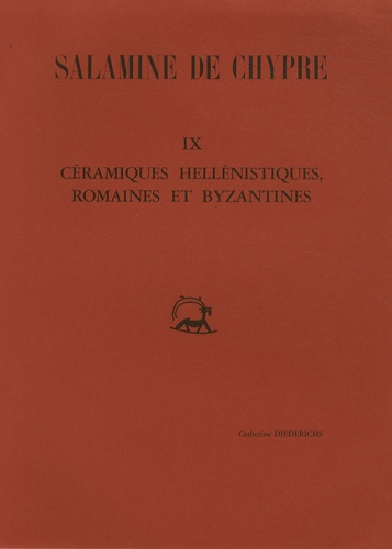 Catherine Diederichs - Salamine de Chypre - Tome 9, Céramiques hellénistiques, romaines et byzantines.