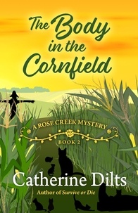  Catherine Dilts - The Body in the Cornfield - A Rose Creek Mystery, #2.