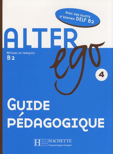 Catherine Dollez et Ivana Vasiljevic - Alter ego 4 - Guide pédagogique.