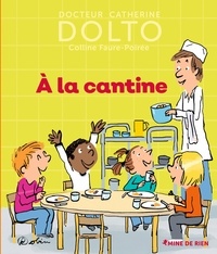 Catherine Dolto et Colline Faure-Poirée - A la cantine.