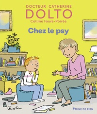 Catherine Dolto-Tolitch et Colline Faure-Poirée - Chez le psy.