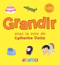 Catherine Dolto-Tolitch et Colline Faure-Poirée - Grandir. 1 CD audio