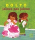 Catherine Dolto-Tolitch et Colline Faure-Poirée - Jaloux pas jaloux.