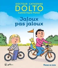 Catherine Dolto-Tolitch et Colline Faure-Poirée - Jaloux pas jaloux.