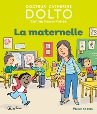 Catherine Dolto-Tolitch et Colline Faure-Poirée - La maternelle.