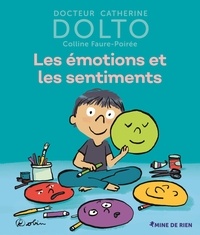 Catherine Dolto-Tolitch et Colline Faure-Poirée - Les émotions et les sentiments.