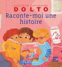 Catherine Dolto-Tolitch et Colline Faure-Poirée - Raconte-moi une histoire.