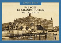 Catherine Donzel - Palaces et Grands Hôtels de légende.