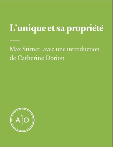 Catherine Dorion et Max Stirner - L’unique et sa propriété.