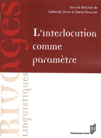 Catherine Douay et Daniel Roulland - L'Interlocution comme paramètre.