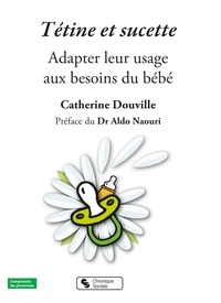 Télécharger le livre d'essai en anglais Tétine  - Adapter son usage au besoin du bébé 9782367170930 par Catherine Douville MOBI PDB