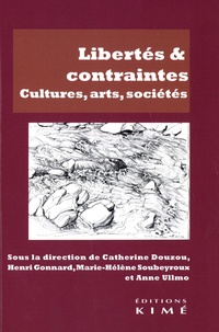 Catherine Douzou et Henri Gonnard - Libertés & contraintes - Cultures, arts, sociétés.